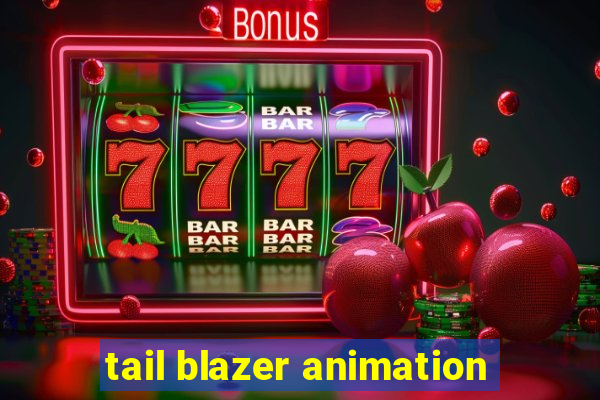 tail blazer animation